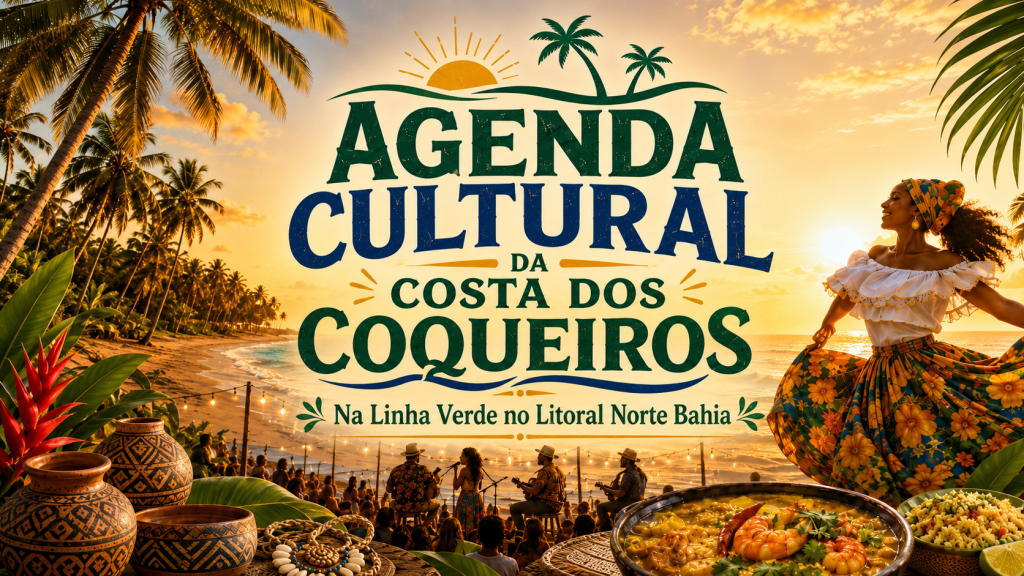 AGENDA CULTURAL DA COSTA DOS COQUEIROS – LITORAL NORTE DA BAHIA De 11 a 18 de julho de 2026